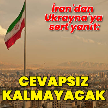 İran'dan Ukrayna'ya sert cevap: Cevapsız kalmayacak
