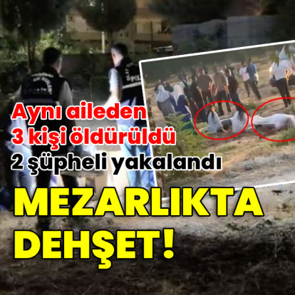 Mezarlıkta dehşet! Aynı aileden 3 kişi öldü