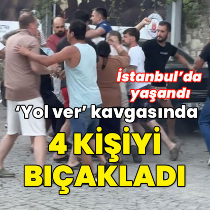 İstanbul'da yaşandı! Yol kavgasında 4 kişiyi bıçakladı!