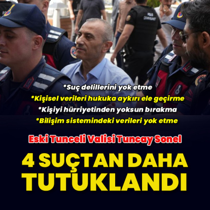 Eski Tunceli Valisi Tuncay Sonel farklı suçlardan da tutuklandı