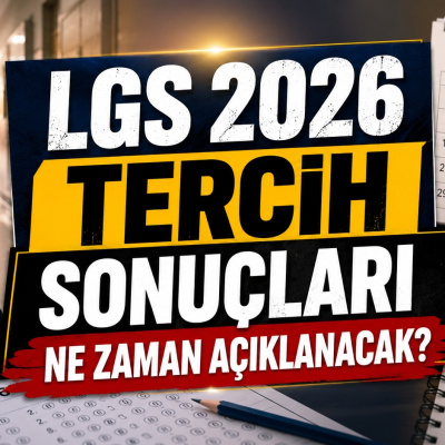 LGS tercih sonuçları ne zaman açıklanacak?