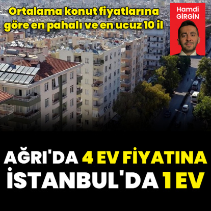 Ağrı'da 4 ev fiyatına İstanbul'da 1 ev