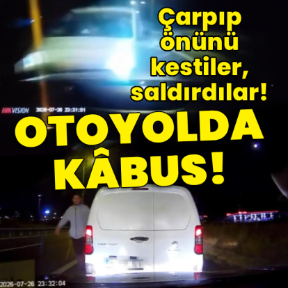 Otoyolda kâbus! Çarpıp önünü kestiler, saldırdılar!