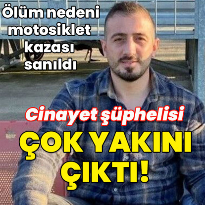 Motosiklet kazası sanıldı... Cinayet şüphelisi çok yakını çıktı!