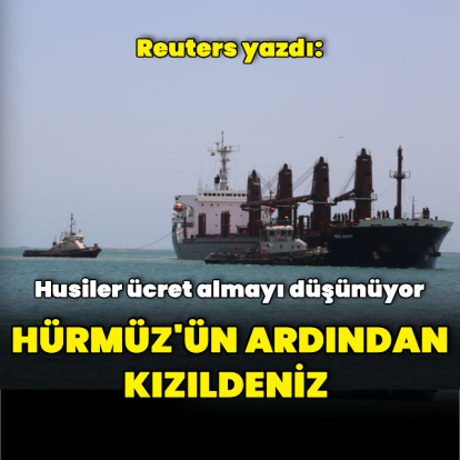 Reuters: Husiler Kızıldeniz'den geçen gemilerden ücret almayı düşünüyor