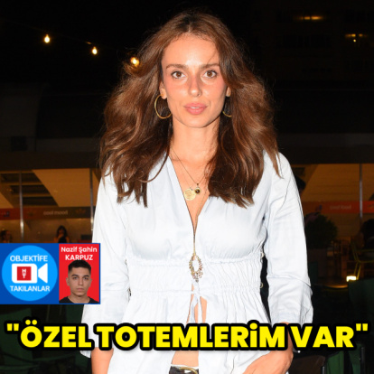 "Özel totemlerim var"