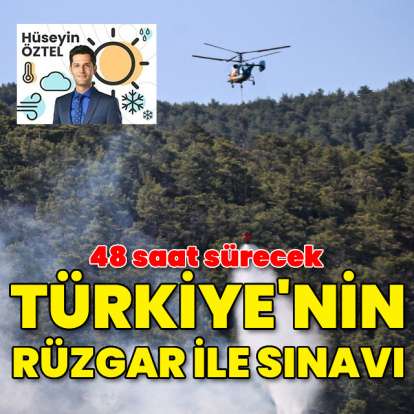 Türkiye'nin rüzgar ile sınavı! 48 saat sürecek