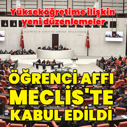 Öğrenci affı TBMM'de kabul edildi