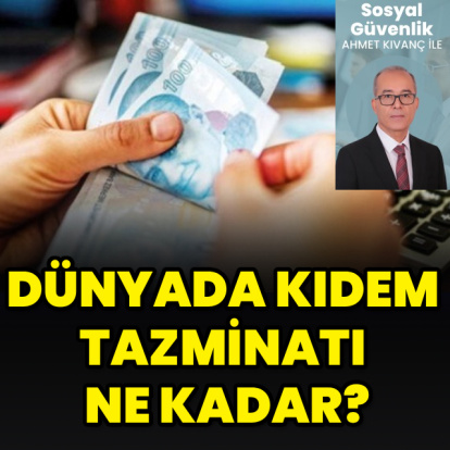 Dünyada kıdem tazminatı ne kadar?