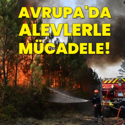 Avrupa alevlerle mücadele ediyor