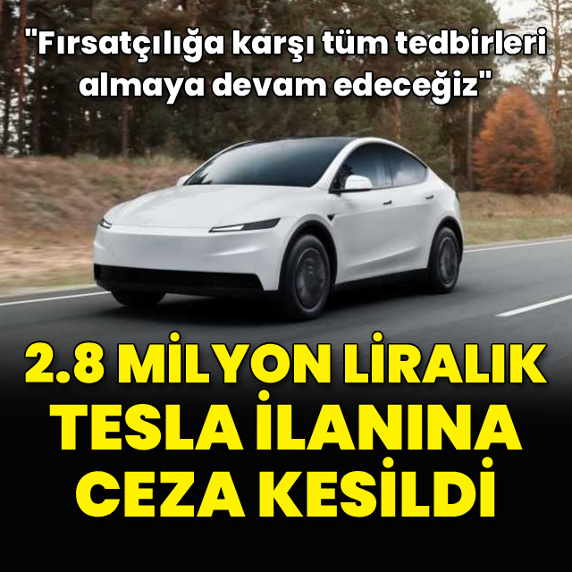 2,8 milyon TL'lik Tesla ilanına 325 bin TL ceza