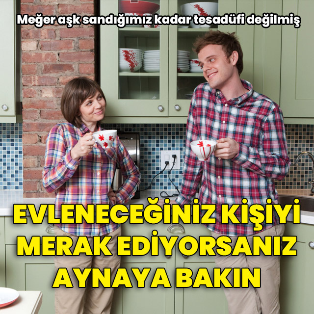 Kiminle evleneceğiniz aynada gizli olabilir!