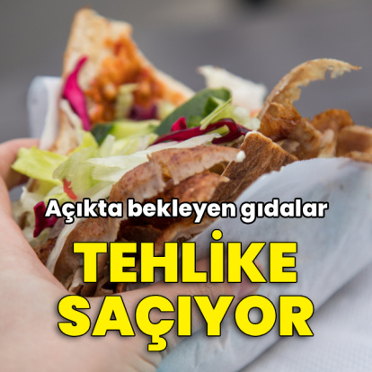 Açıkta bekleyen gıdalar tehlike saçıyor