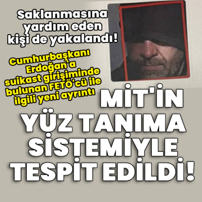 MİT'in yüz tanıma sistemiyle tespit edildi!