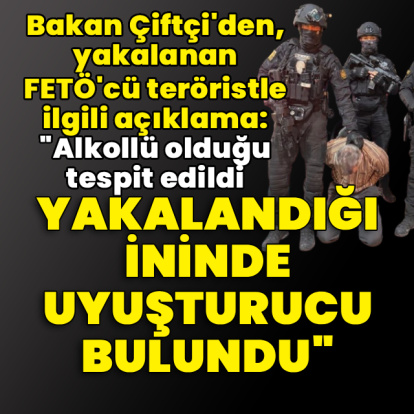 Bakan Çiftçi'den, yakalanan FETÖ'cü teröristle ilgili açıklama