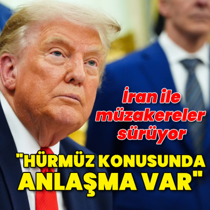 Trump: Hürmüz konusunda anlaşma var
