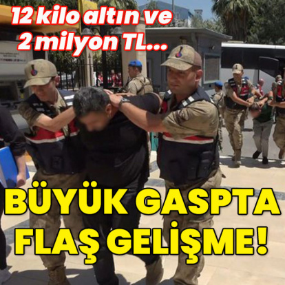 12 kilo altın ve 2 milyon TL... Büyük gaspta flaş gelişme!