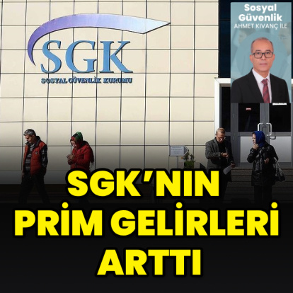 SGK’nın prim gelirleri arttı
