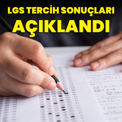 LGS tercih sonuçları açıklandı
