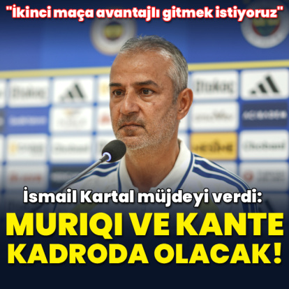 İsmail Kartal müjdeyi verdi: Kadroda olacaklar!