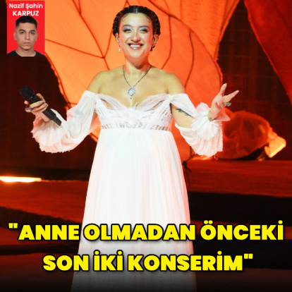 "Anne olmadan önceki son iki konserim"