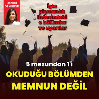 Her 5 mezundan 1'i okuduğu bölümden memnun değil