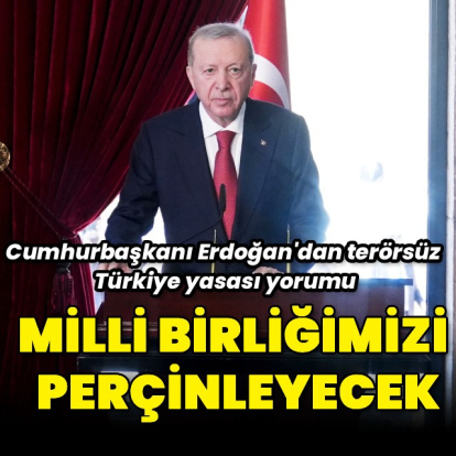 'Milli birliğimizi perçinleyecek'