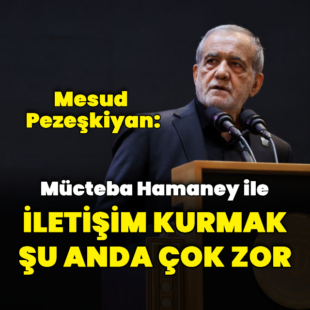 Pezeşkiyan: Mücteba Hamaney'le iletişim kurmak çok zor