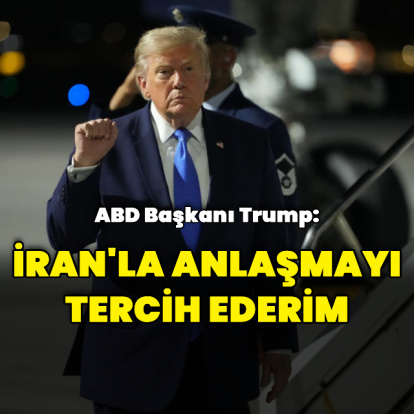 Donald Trump: İran'la anlaşmayı tercih ederim