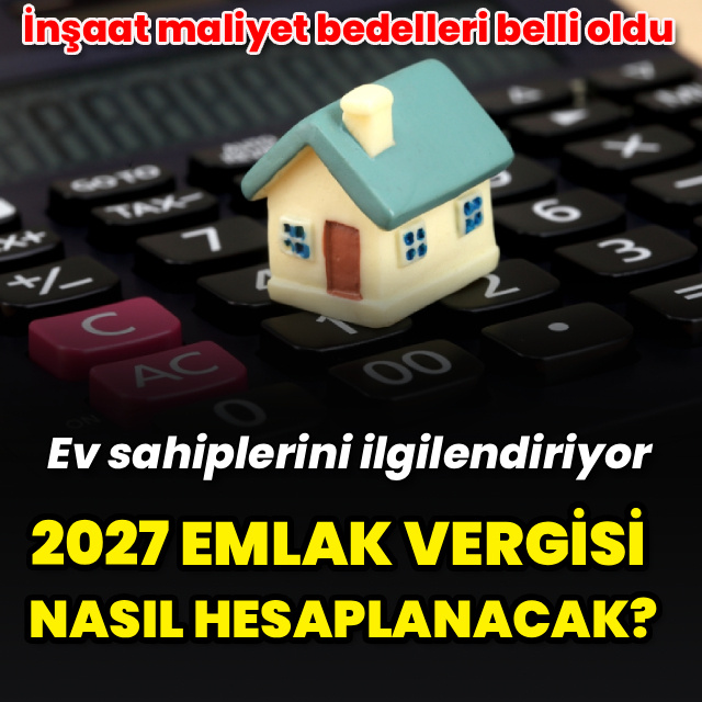 2027 emlak vergisi için yeni değerler açıklandı