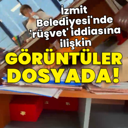 İzmit Belediyesi'nde 'rüşvet' iddiasına ilişkin görüntüler dosyada!