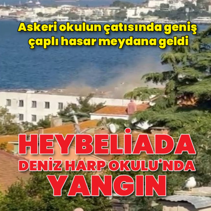 Heybeliada'da Deniz Harp Okulu'nda yangın