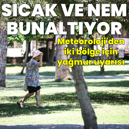 Sıcak ve nem bunaltıyor