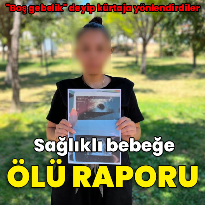 Sağlıklı bebeğe ölü raporu