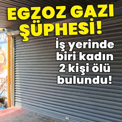 İş yerinde biri kadın 2 kişi ölü bulundu!
