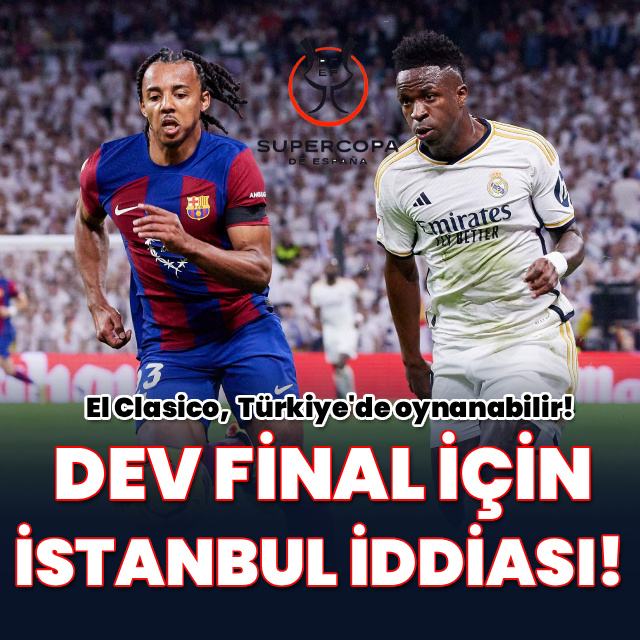 Dev final için İstanbul iddiası!
