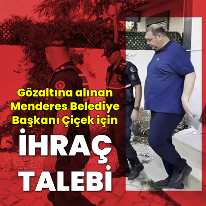 Menderes Belediye Başkanı için ihraç talebi