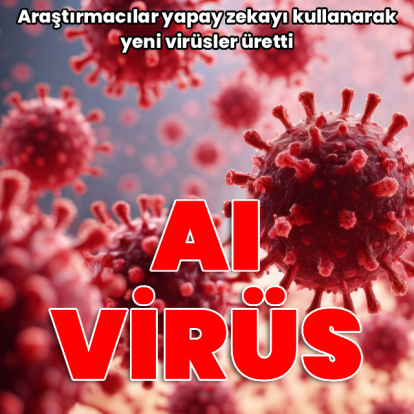 ABD'li araştırmacılar yapay zekayı kullanarak yeni virüsler üretti