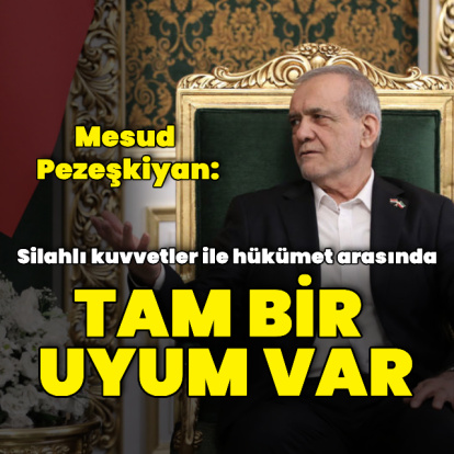 "Silahlı kuvvetler ve hükümet arasında tam bir uyum var"