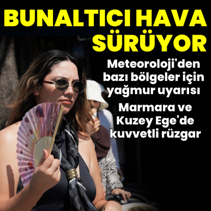 Sıcak hava, yağmur ve rüzgar uyarıları