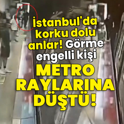 Görme engelli kişi metro raylarına düştü!