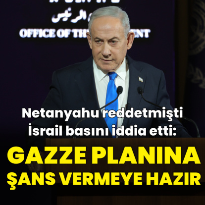 İsrail basını: Netanyahu Gazze planına şans vermeye hazır