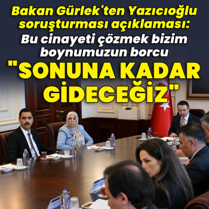 Bakan Gürlek, Yazıcıoğlu ailesi ile görüşecek