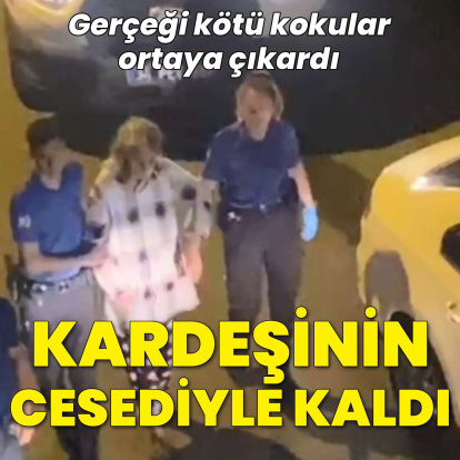 Ölen kardeşiyle 1 hafta aynı evde yaşamış
