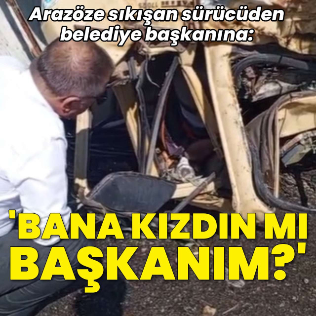 "Bana kızdın mı başkanım?"