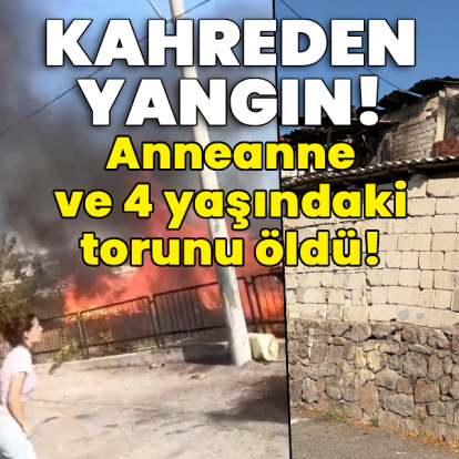 Kahreden yangın! Anneanne ve torunu öldü!