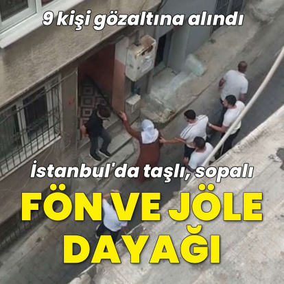 Fön ve jöle için dövdüler! İstanbul'da taş ve sopalı meydan dayağı: 9 gözaltı