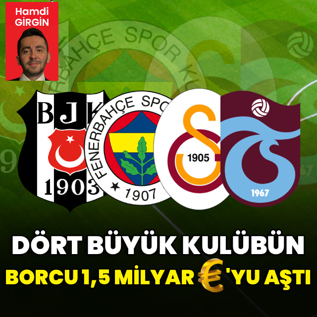 4 kulübün borcu 1,5 milyar euro'yu aştı