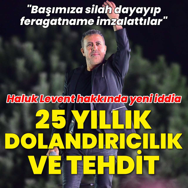 Haluk Levent hakkında 25 yıllık dolandırıcılık ve tehdit iddiası