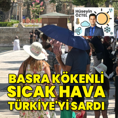 Basra kökenli sıcak hava Türkiye'yi sardı
